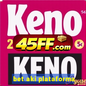 bet aki plataforma